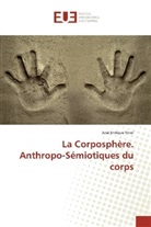 José Enrique Finol - La Corposphère. Anthropo-Sémiotiques du corps