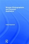 Claire Raymond, Raymond Claire - Women Photographers and Feminist Aesthetics