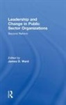 James D. Ward, James D Ward, James D. Ward - Leadership and Change in Public Sector Organizations