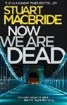 Stuart MacBride - Now We Are Dead