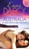 Emma Darcy - Australia: In Bed With Her Groom