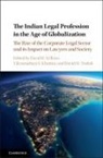 EDITED BY DAVID B. W, David B. Wilkins, David B. Khanna Wilkins, Vikramaditya Khanna, Vikramaditya S. Khanna, David M. Trubek... - Indian Legal Profession in the Age of Globalization