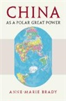 Anne-Marie Brady, Anne-Marie (University of Canterbury Brady - China As a Polar Great Power