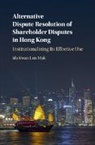 Ida Kwan Lun Mak, Ida Kwan Lun (The University of Hong Kong) Mak - Alternative Dispute Resolution of Shareholder Disputes in Hong Kong
