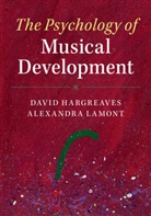David Hargreaves, David (Roehampton University Hargreaves, David Lamont Hargreaves, Alexandra Lamont, Alexandra (Keele University) Lamont, Lamont Alexandra - Psychology of Musical Development