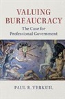 Paul R. Verkuil, Verkuil Paul R. - Valuing Bureaucracy