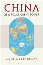 Anne-Marie Brady, Anne-Marie (University of Canterbury Brady - China As a Polar Great Power
