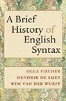 Hendrik De Smet, Hendrik (Katholieke Universiteit Leuven De Smet, De Smet Hendrik, Olga Fischer, Olga (Universiteit van Amsterdam) Fischer, Olga (Universiteit Van Amsterdam) De Smet Fischer... - Brief History of English Syntax