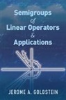 Jerome A. Goldstein - Semigroups of Linear Operators and Applications