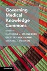 Katherine Frischmann Strandburg, Katherine J. Strandburg, Katherine J. Frischmann Strandburg, Brett M. Frischmann, Brett M. (Villanova University Frischmann, Frischmann Brett M.... - Governing Medical Knowledge Commons