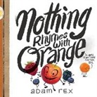 Adam Rex, Rex Adam - Nothing Rhymes With Orange