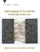 Snait B Gissis, Snait B. Gissis, Snait B. (Researcher and Lecturer Gissis, Snait B. Lamm Gissis, Ehud Lamm, Ayelet Shavit... - Landscapes of Collectivity in the Life Sciences