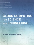 Ian Foster, Ian (Director and Senior Fellow Foster, Ian Gannon Foster, Foster Ian, Dennis B Gannon, Dennis B. Gannon... - Cloud Computing for Science and Engineering