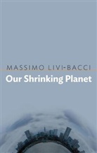 David Broder, M Livi Bacci, Massimo Livi Bacci, Massimo Livi-Bacci - Our Shrinking Planet