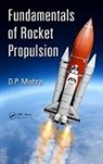 D P Mishra, D.P. Mishra, DP Mishra, Dp (Indian Institute of Technology Mishra, Dp (Indian Institute of Technology Kanpur Mishra, Dp (Indian Institute of Technology Kanpur Uttar Pradesh India) Mishra - Fundamentals of Rocket Propulsion