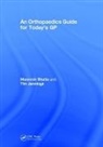 Maneesh Bhatia, Maneesh (University Hospitals Leicester Bhatia, Maneesh Jennings Bhatia, Bhatia Maneesh, Tim Jennings, Tim Bhatia Jennings... - Orthopaedics Guide for Today''s Gp