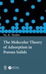 Yu. K. Tovbin, Yury Konstantinovich Tovbin, Yury Konstantinovich (Russian Academy of S Tovbin - Molecular Theory of Adsorption in Porous Solids