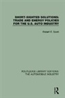 Robert E. Scott, Scott Robert E. - Short Sighted Solutions: Trade and Energy Policies for the Us Auto