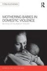 Fiona Buchanan, Fiona (Lecturer in Social Work Buchanan, Fiona (University of South Australia) Buchanan, Buchanan Fiona - Mothering Babies in Domestic Violence