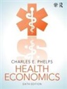 Charles E. Phelps, Charles E. Phelps Phelps, Phelps Charles E. - Health Economics