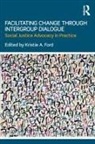 Ford, Kristie Ford, Kristie A. (Skidmore College Ford, Kristie Ford, Kristie A Ford, Kristie A. Ford... - Facilitating Change Through Intergroup Dialogue