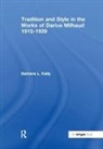 Barbara L. Kelly, BarbaraL. Kelly, Kelly Barbara L., Barbara L. Kelly - Tradition and Style in the Works of Darius Milhaud 1912-1939