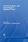 Robert Kann Bork, Robert Bork, Bork Robert, Andrea Kann, Kann Andrea - Art, Science, and Technology of Medieval Travel