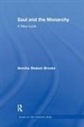Simcha Shalom Brooks - Saul and the Monarchy: A New Look