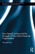 Thorvald Gran, Thorvald (University of Bergen Gran,  Gran Thorvald - How Speech Acting and the Struggle of Narratives Generate Organization