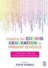 Steve Humble, Steve (Lecturer in Education Humble, Steve (Newcastle University Humble, Steve Humble, Steve (Lecturer in Education Humble, Humble Steve - Creating the Coding Generation in Primary Schools