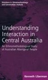 Kenneth Liberman, Kenneth B Liberman - Routledge Revivals: Understanding Interaction in Central Australia
