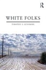Timothy J. Lensmire, Timothy J. (University of Minnesota Lensmire, Timothy J. Lensmire - White Folks