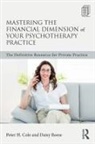 Peter H Cole, Peter H (University of California Davis Scho Cole, Peter H (University of California Davis School of Medicine USA) Cole, Peter H Reese Cole, Peter H. Cole, Peter H. (University of California-Davis Sch Cole... - Mastering the Financial Dimension of Your Psychotherapy Practice