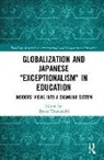 Ryoko Tsuneyoshi, Ryoko (The University of Tokyo Tsuneyoshi, Ryoko Tsuneyoshi, Ryoko (The University of Tokyo Tsuneyoshi, Tsuneyoshi Ryoko - Globalization and Japanese Exceptionalism in Education