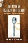 James Cairns - Myth of the Age of Entitlement