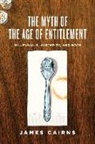 James Cairns, James Irvine Cairns - Myth of the Age of Entitlement