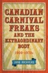 Jane Nicholas - Canadian Carnival Freaks and the Extraordinary Body, 1900-1970s