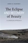 John Dadosky, John Daniel Dadosky - Eclipse and Recovery of Beauty