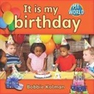 Bobbie Kalman - It Is My Birthday