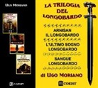 Ugo Moriano - La trilogia del longobardo: Arnisan il longobardo-L'ultimo sogno longobardo-Sangue longobardo