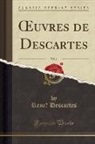 René Descartes, Rene´ Descartes - OEuvres de Descartes, Vol. 1 (Classic Reprint)
