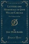 Jane Welsh Carlyle - Letters and Memorials of Jane Welsh Carlyle, Vol. 1