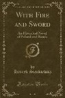 Henryk Sienkiewicz - With Fire and Sword