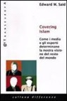 Edward W. Said - Covering Islam. Come i media e gli esperti determinano la nostra visione del resto del mondo