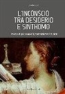 Loredana Zani - L'inconscio tra desiderio e sinthomo. Studio di psicoanalisi, formazione e clinica