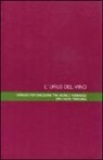 Fuso, Giampi Moretti, Moreno Petrini - L'urlo del vino. Viaggio per emozioni tra vigne e vignaioli dell'alta Toscana