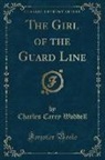 Charles Carey Waddell - The Girl of the Guard Line (Classic Reprint)