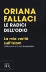 Oriana Fallaci - Le radici dell'odio. La mia verità sull'Islam