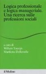 M. Dellavalle, W. Tousijn - Logica professionale e logica manageriale. Una ricerca sulle professioni sociali