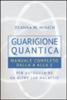Deanna M. Minich - Guarigione quantica. Manuale completo dalla A alla Z per autoguarire da oltre 100 malattie